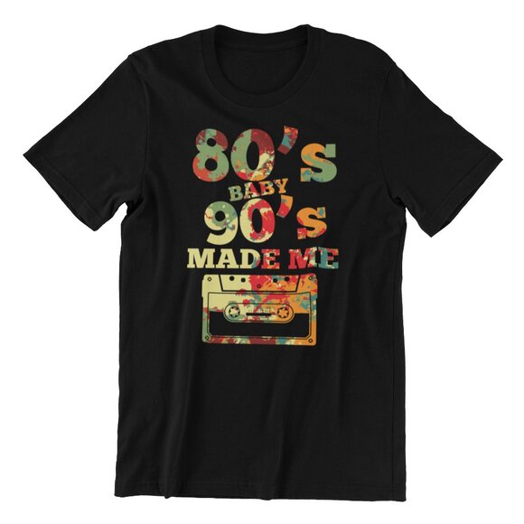 80s BABY 90s MADE ME Adult T-Shirt - Picture 2 of 5
